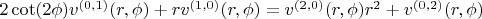 $2 \cot (2 \phi ) v^{(0,1)}(r,\phi )+r v^{(1,0)}(r,\phi )=v^{(2,0)}(r,\phi ) r^2+v^{(0,2)}(r,\phi )$