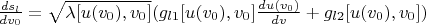 $\frac{ds_l}{dv_0}=\sqrt{\lambda[u(v_0),v_0]}(g_{l1}[u(v_0),v_0]\frac{du(v_0)}{dv}+g_{l2}[u(v_0),v_0])$