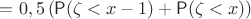 $=0,5\left(\mathsf P(\zeta<x-1)+\mathsf P(\zeta<x)\right)$