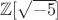 $\mathbb Z[\sqrt{-5}]$