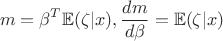 $$m=\beta ^T \mathbb E(\zeta |x), \frac{dm}{d\beta }=\mathbb E(\zeta |x)$$