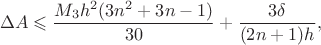 $$\Delta A\leqslant \frac{M_3h^2(3n^2+3n-1)}{30}+\frac{3\delta}{(2n+1)h},$$ $$\Delta A\leqslant \frac{M_3h^2(3n^2+3n-1)}{30}+\frac{3\delta}{(2n+1)h},$$