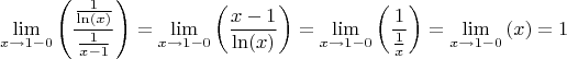 $$\lim\limits_{x \to 1-0} \left ( \frac{\frac{1}{\ln(x)}}{\frac{1}{x-1}} \right ) = \lim\limits_{x \to 1-0} \left ( \frac{x-1}{\ln(x)} \right ) = \lim\limits_{x \to 1-0} \left ( \frac{1}{\frac{1}{x}} \right ) = \lim\limits_{x \to 1-0} \left ( x ) = 1$$