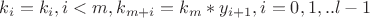 $k_i=k_i,i<m, k_{m+i}=k_m*y_{i+1},i=0,1,..l-1$