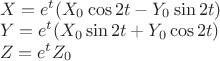 $\begin{array}{l}X=e^t(X_0 \cos 2t - Y_0 \sin 2t)\\Y=e^t(X_0 \sin 2t + Y_0 \cos 2t)\\Z=e^t Z_0\end{array}$