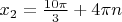 $\[{x_2} = \frac{{10\pi }}{3} + 4\pi n\]$