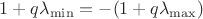 $1+q\lambda_{\min}=-(1+q\lambda_{\max})$