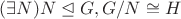 $(\exists N) N \trianglelefteq G, G/N \cong H$