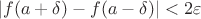 $$\vert f(a+\delta)-f(a-\delta)\vert <2\varepsilon$$