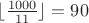 $\lfloor \frac{1000}{11}\rfloor=90$