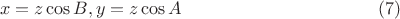 $$
x = z \cos B, y = z \cos A     \eqno     (7)
$$
