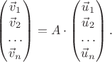 $$\begin{pmatrix}\vec v_1\\ \vec v_2\\ \ldots\\ \vec v_n\end{pmatrix}=A\cdot\begin{pmatrix}\vec u_1\\ \vec u_2\\ \ldots\\ \vec u_n\end{pmatrix}.$$