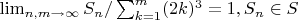$\lim_{n,m\rightarrow\infty} S_n/ \sum_{k=1}^{m}(2k)^{3}=1,  S_n\in S} $