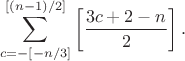 $$
\sum_{c=-[-n/3]}^{[(n-1)/2]} \left[\frac{3c+2-n}{2}\right].
$$