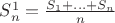$S_n^1 = \frac{S_1+ ... +S_n}{n}$