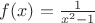 $f(x)=\frac{1}{x^2-1}$