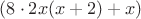 $(8 \cdot 2x(x+2)+x)$