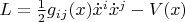 $L=\frac{1}{2}g_{ij}(x)\dot x^i\dot x^j-V(x)$