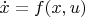$\dot x = f(x,u)$