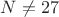 $N\ne{27}$