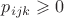 $p_{ijk}\geqslant 0$