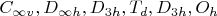 $C_{\infty v}, D_{\infty h}, D_{3h}, T_{d}, D_{3h}, O_{h}$