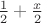 $\frac{1}{2}+\frac{x}{2}$