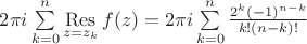 $2\pi i\sum\limits_{k=0}^{n}\mathop\mathrm{Res}\limits_{z=z_k}f(z)=2\pi i\sum\limits_{k=0}^{n}\frac{2^k(-1)^{n-k}}{k!(n-k)!}$