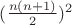 $({n(n+1) \over 2})^2$