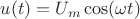 $u(t)=U_m\cos(\omega t)$