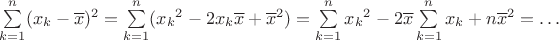 $\sum\limits_{k=1}^{n}({x_{k}-\overline{x}})^{2}=\sum\limits_{k=1}^{n}({x_{k}}^{2}-2{x_{k}}\overline{x}+\overline{x}^{2})=\sum\limits_{k=1}^{n}{x_{k}}^{2}-2\overline{x}\sum\limits_{k=1}^{n}{x_{k}}+n\overline{x}^{2}=\ldots$