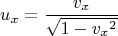 $$u_x = \frac{v_x}{\sqrt{1 - {v_x}^2}}$$