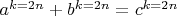 $a^{k=2n}+b^{k=2n}=c^{k=2n}$