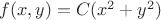 $f(x,y)=C(x^2+y^2)$
