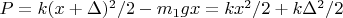$P=k(x+\Delta)^2/2-m_1gx=kx^2/2+k\Delta^2/2$