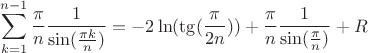 $$\sum\limits_{k = 1}^{ n-1 } {{\pi \over n}{1 \over {\sin ({{\pi k} \over n})}}} = - 2\ln ({\mathop{\rm tg}\nolimits} ({\pi \over {2n}})) + {\pi \over n}{1 \over {\sin ({\pi \over n})}} + R$$ $$\sum\limits_{k = 1}^{ n-1 } {{\pi \over n}{1 \over {\sin ({{\pi k} \over n})}}} = - 2\ln ({\mathop{\rm tg}\nolimits} ({\pi \over {2n}})) + {\pi \over n}{1 \over {\sin ({\pi \over n})}} + R$$