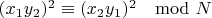$(x_1y_2)^2 \equiv (x_2y_1)^2\ \mod N$