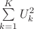 $\sum\limits_{k=1}^K U_k^2$