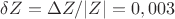 $\delta Z=\Delta Z/|Z|=0,003$