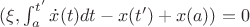 $(\xi,\int_a^{t'}\dot x(t)dt-x({t'})+x(a))=0$