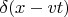 $\delta (x-vt)$