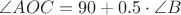 $\angle AOC = 90 + 0.5 \cdot \angle B$
