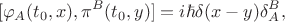 $$[\varphi_A(t_0,x), \pi^B(t_0,y)]=i\hbar \delta(x-y)\delta^B_A,$$