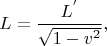 $$
L=\frac{L^'}{\sqrt{1-v^2}},\quad

$$