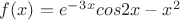 $f(x)=e^-^3^xcos2x-x^2 $