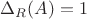 $\Delta_R(A)=1$