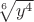 $\sqrt[6]{y^4}$