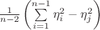 $\frac{1}{n-2} \left( \sum \limits_{i=1}^{n-1}\eta_i^2-\eta_j^2 \right)$