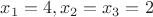 $x_1=4, x_2=x_3=2$