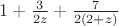 $1+\frac{3}{2z}+\frac{7}{2(2+z)}$